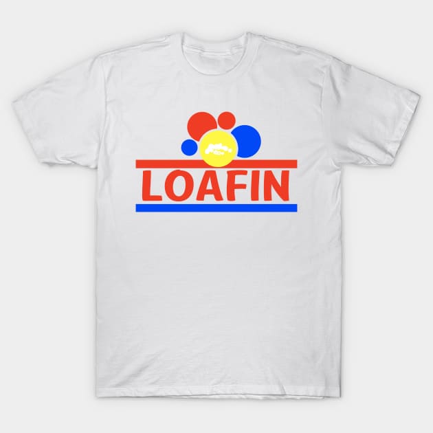 Loafin Tee Wht T-Shirt by Amzco1987